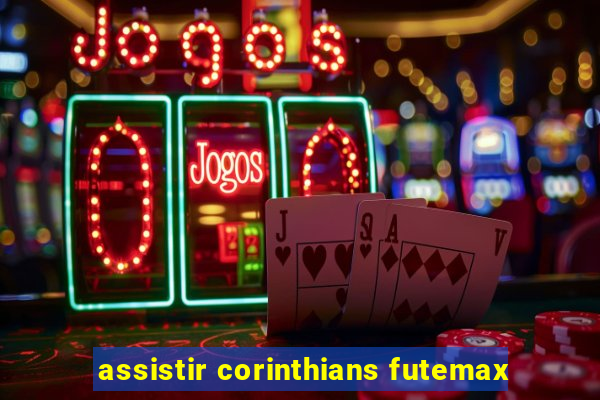 assistir corinthians futemax